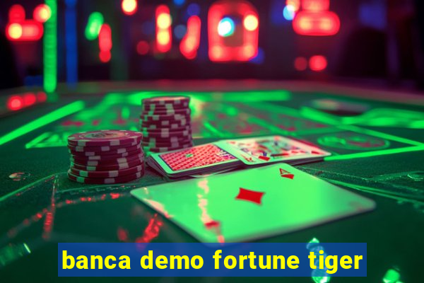 banca demo fortune tiger